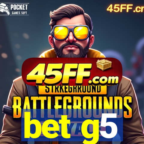 bet g5